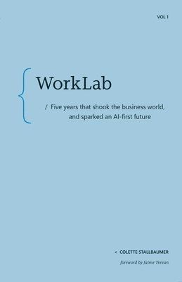 bokomslag Worklab: Five Years That Shook the Business World and Sparked an AI-First Future