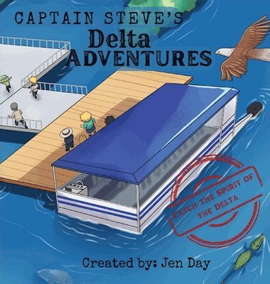bokomslag Captain Steve's Delta Adventures - Catch the Spirit of the Delta