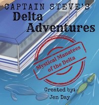 bokomslag Captain Steve's Delta Adventures - Mystical Manatees of the Delta