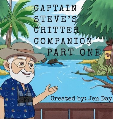 Jen Day - Captain Steve's Critter Companion - Part One, Inbunden