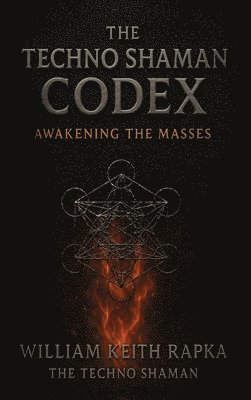bokomslag The Techno Shaman Codex: Awakening the Masses