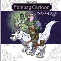 bokomslag Castwell's Fantasy Cartoon Coloring Book: Whimsical Adventurous Images to Relax and Inspire the Imagination