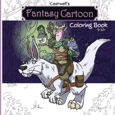 bokomslag Castwell's Fantasy Cartoon Coloring Book: Whimsical Adventurous Images to Relax and Inspire the Imagination