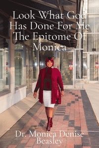 bokomslag Look What God Has Done for Me the Epitome of Monica