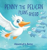 bokomslag Penny the Pelican Plans Ahead