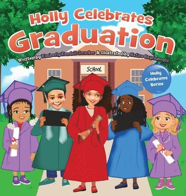 Kimberly Kendall-Drucker - Holly Celebrates Graduation, Inbunden