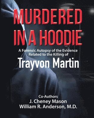 J Cheney Mason, William R Anderson, J. Cheney Mason, William R. Anderson - Murdered in a Hoodie, Häftad