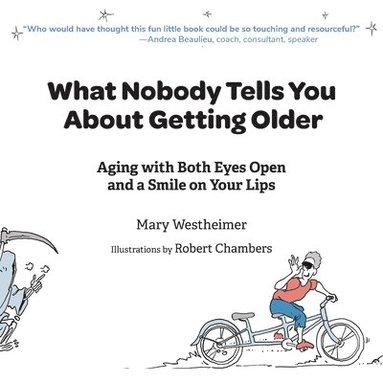 bokomslag What Nobody Tells You About Getting Older: Aging with Both Eyes Open and a Smile on Your Lips