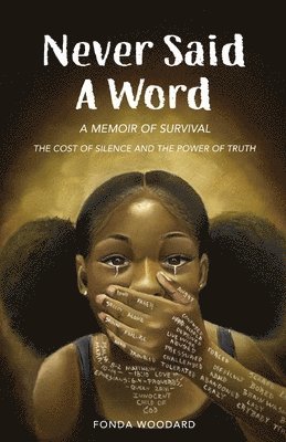 bokomslag Never Said A Word: The Cost of Silence and The Power of Truth