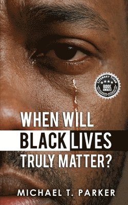 When Will Black Lives Truly Matter?
