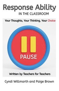 bokomslag Response Ability In The Classroom: Your Thoughts, Your Thinking, Your Choice