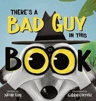 Nicole Loy - There's a Bad Guy in this Book, Inbunden