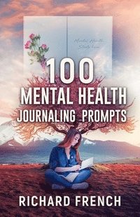 bokomslag 100 Mental Health Journaling Prompts