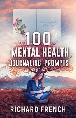 bokomslag 100 Mental Health Journaling Prompts