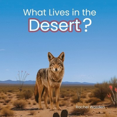 Rachel Worden - What Lives in the Desert?, Häftad