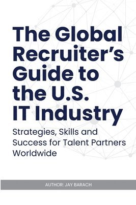 bokomslag Global Recruiter's Guide to the U.S. IT Industry
