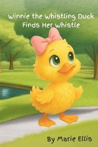 bokomslag Winnie the Whistling Duck Finds Her Whistle