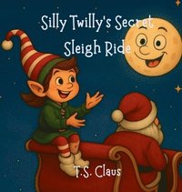 bokomslag Silly Twilly's Secret Sleigh Ride