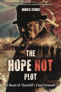 bokomslag The Hope Not Plot: A Novel of Churchill's Final Farewell