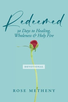 bokomslag Redeemed Devotional: 30 Days of Healing, Wholeness & Holy Fire