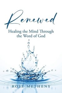 bokomslag Renewed: Healing the Mind Through the Word of God