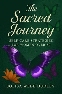 bokomslag The Sacred Journey: Self-Care Strategies for Women Over 50