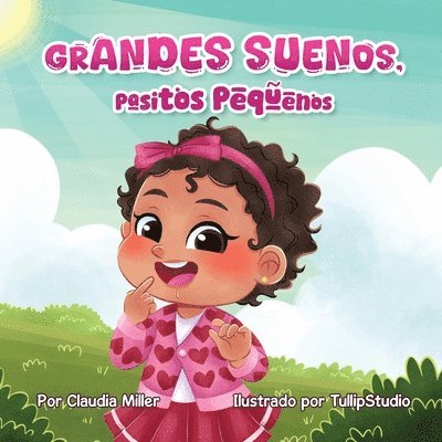 Claudia Miller - Grandes sueños, pasitos pequeños, Häftad