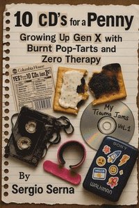 bokomslag 10 CDs for a Penny Growing Up Gen X with Bruises, Burnt Pop-Tarts, and Zero Therapy