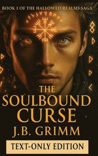 bokomslag The Soulbound Curse - Text Only Edition: Book 1 of the Hallowed Realms Saga - Text Only Edition