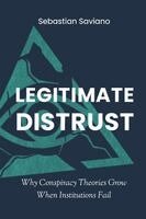 Sebastian Saviano - Legitimate Distrust: Why Conspiracy Theories Grow When Institutions Fail, Häftad