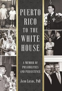 bokomslag Puerto Rico to the White House: A Memoir of Persistence and Possibilities