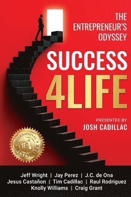 Josh Cadillac, Jeff Wright, Jay Perez - Success4Life: The Entrepreneur's Odyssey, Häftad