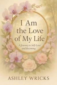 bokomslag I Am The Love of My Life