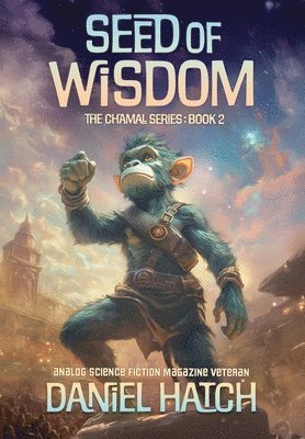 Daniel Hatch - Seed of Wisdom: The Chamal Series Book 2, Inbunden