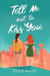 bokomslag Tell Me Not To Kiss You