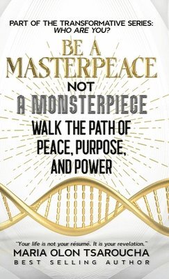 Maria Olon Tsaroucha - Be A MasterPeace Not A Monsterpiece, Inbunden