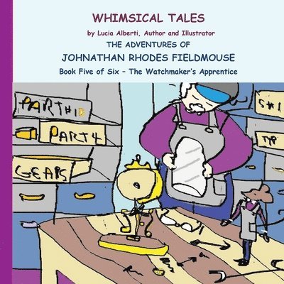 Lucia Alberti - Adventures of Johnathan Rhodes Fieldmouse Book Five of Six The Watchmakers Apprentice, Häftad