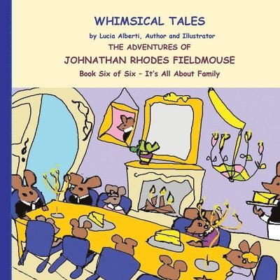 Lucia Alberti - The Adventures of Johnathan Rhodes Fieldmouse Book Six of Six - It's All about family, Häftad