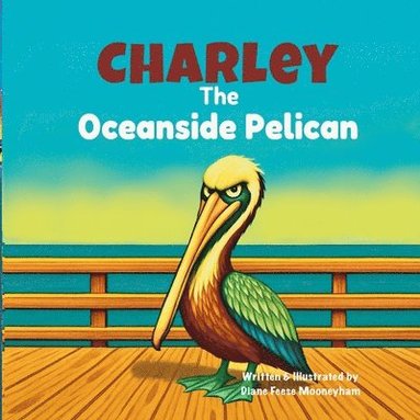 bokomslag Charley The Oceanside Pelican