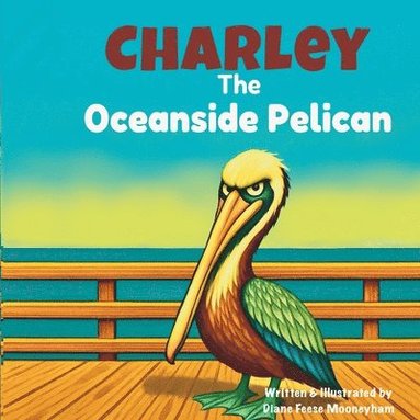 bokomslag Charley the Oceanside Pelican