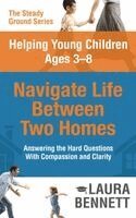 Laura Bennett - Helping Young Children Ages 3-8 Navigate Life Between Two Homes, Inbunden