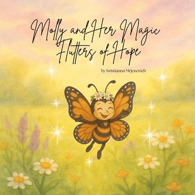 bokomslag Molly and Her Magic Flutters of Hope