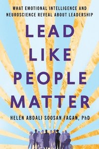 bokomslag Lead Like People Matter: What Emotional Intelligence and Neuroscience Reveal About Leadership