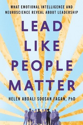 bokomslag Lead Like People Matter: What Emotional Intelligence and Neuroscience Reveal About Leadership