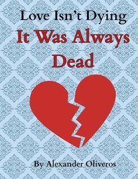 bokomslag Love Isn't Dying... It Was Always Dead
