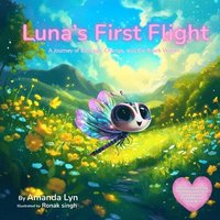 bokomslag Luna's First Flight: A Journey of Courage, Change, and the Spark Within - A Children's Book About Belonging and Self-Worth
