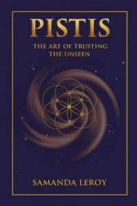bokomslag Pistis: The Art of Trusting the Unseen