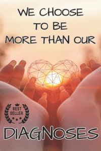 bokomslag We Choose to Be More Than Our Diagnoses
