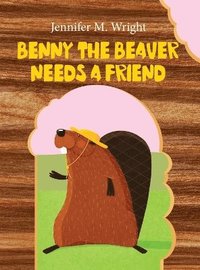 bokomslag Benny The Beaver Needs A Friend