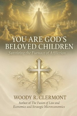 Woody R. Clermont, Woody R Clermont - You are God's Beloved Children: Surviving the Furnace of Affliction, Häftad
